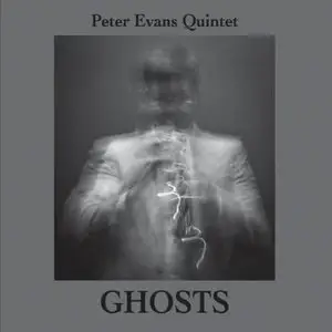 Peter Evans Quintet - Ghosts (2011)