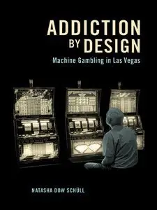 Addiction by Design: Machine Gambling in Las Vegas (repost)