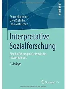 Interpretative Sozialforschung: Eine Einführung in die Praxis des Interpretierens (Auflage: 2)