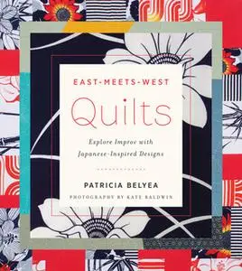 «East-Meets-West Quilts» by Patricia Belyea