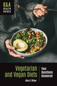 Vegetarian and Vegan Diets: Your Questions Answered (Q&A Health Guides)