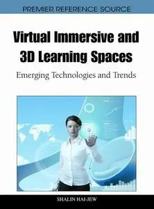 Virtual Immersive and 3D Learning Spaces: Emerging Technologies and Trends (repost)