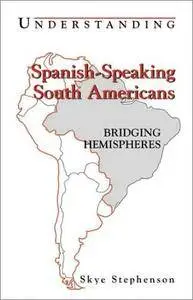 Understanding Spanish-Speaking South Americans: Bridging Hemispheres