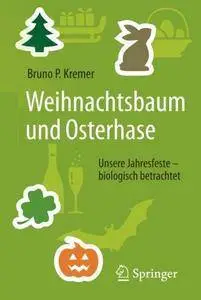 Weihnachtsbaum und Osterhase: Unsere Jahresfeste - biologisch betrachtet (repost)