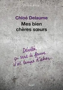 Chloé Delaume, "Mes bien chères soeurs"