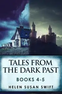 «Tales From The Dark Past – Books 4–5» by Helen Susan Swift