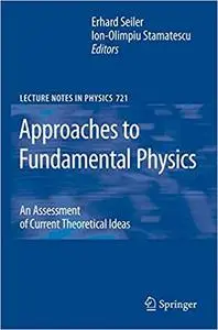 Approaches to Fundamental Physics: An Assessment of Current Theoretical Ideas (Repost)