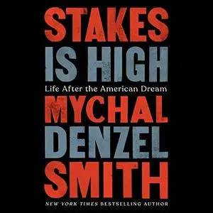 Stakes Is High: Life After the American Dream [Audiobook]