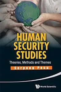 Human Security Studies: Theories, Methods And Themes
