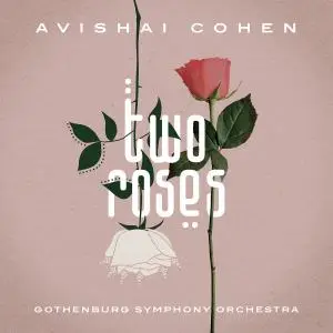 Avishai Cohen & Gothenburg Symphony Orchestra - Two Roses (2021) [Official Digital Download 24/96]