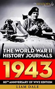 The World War II History Journals: 1943: 80th Anniversary of WW2 Edition