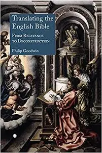 Translating the English Bible: From Relevance to Deconstruction