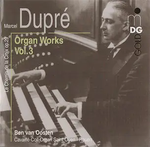 Marcel Dupré - Ben van Oosten - Organ Works Vol. 3 (2001, MDG "Gold" # 316 0953-2) [RE-UP]