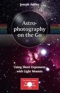 Astrophotography on the Go: Using Short Exposures with Light Mounts [Repost]