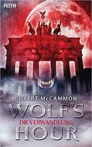 McCammon, Robert - Wolf's Hour 01 - Die Verwandlung