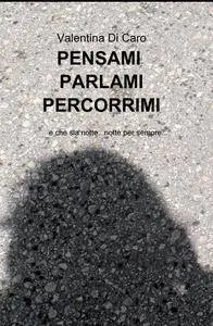 PENSAMI  PARLAMI PERCORRIMI