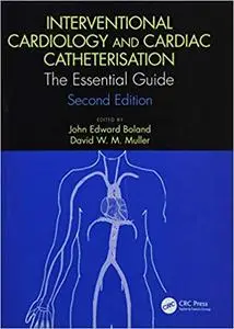 Interventional Cardiology and Cardiac Catheterisation: The Essential Guide, Second Edition Ed 2