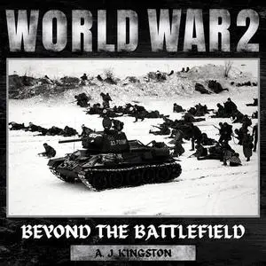 World War II: Beyond The Battlefield [Audiobook]