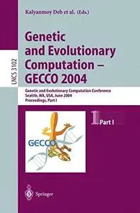 Genetic and Evolutionary Computation – GECCO 2004: Genetic and Evolutionary Computation Conference, Seattle, WA, USA, June 26-3