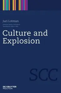 J. Lotman, M. Grishakova, W. Clark, "Culture and Explosion (Semiotics, Communication and Cognition)"