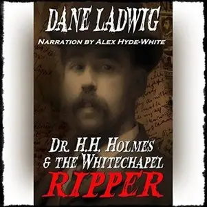 Dr. H.H. Holmes and The Whitechapel Ripper [Audiobook]