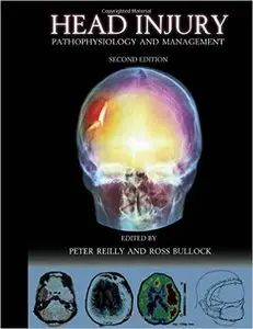 Head Injury 2Ed: Pathophysiology & Management: Pathophysiology and Management (repost)