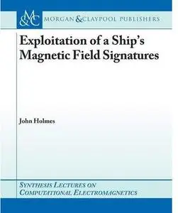Exploitation of a Ship's Magnetic Field Signatures
