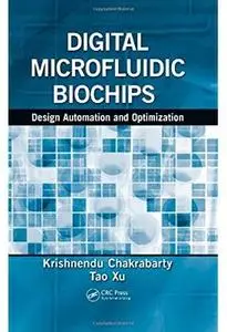 Digital Microfluidic Biochips: Design Automation and Optimization