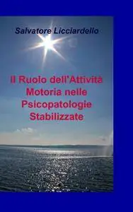 Il Ruolo dellAttività Motoria nelle Psicopatologie Stabilizzate