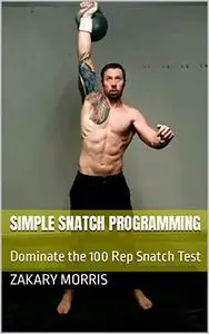 Simple Snatch Programming: Dominate the 100 Rep Snatch Test