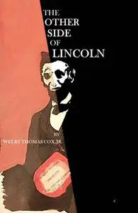 «The Other Side of Lincoln» by J.R., Welby Thomas Cox