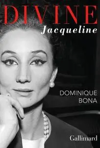 Dominique Bona, "Divine Jacqueline"