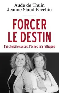 Aude Zieseniss de Thuin, Jeanne Siaud-Facchin, "Forcer le destin"