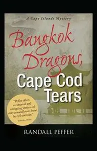 «Bangkok Dragons, Cape Cod Tears» by Randall Peffer