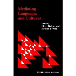 Mediating Languages and Cultures (Multilingual Matters, 60)  