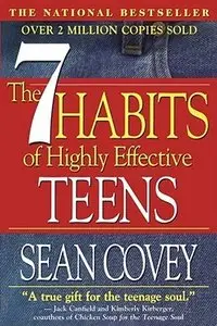 The 7 Habits of Highly Effective Teens: The Ultimate Teenage Success Guide [repost]