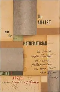 The Artist and the Mathematician: The Story of Nicolas Bourbaki, the Genius Mathematician Who Never Existed