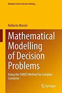 Mathematical Modelling of Decision Problems: Using the SIMUS Method for Complex Scenarios