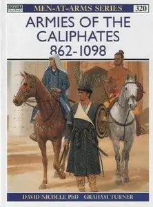 Armies of the Caliphates 862-1098 (Men-at-Arms Series 320) (Repost)