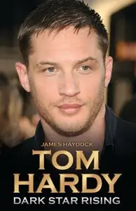 Tom Hardy: Dark Star Rising