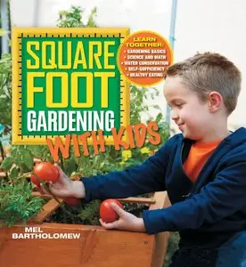 Square Foot Gardening with Kids: Learn Together: - Gardening Basics - Science and Math - Water Conservation...