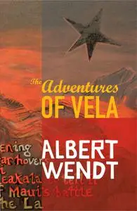 «The Adventures of Vela» by Albert Wendt