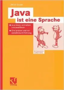 Java ist eine Sprache: Java lesen, schreiben und ausführen - Eine präzise und verständliche Einführung