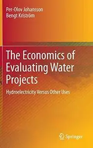 The Economics of Evaluating Water Projects: Hydroelectricity Versus Other Uses