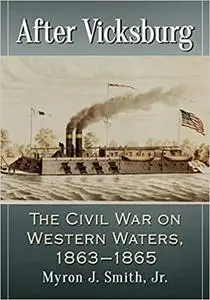 After Vicksburg: The Civil War on Western Waters, 1863-1865