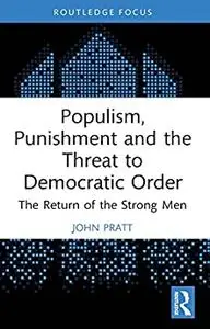 Populism, Punishment and the Threat to Democratic Order