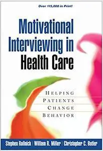 Motivational Interviewing in Health Care: Helping Patients Change Behavior (Repost)