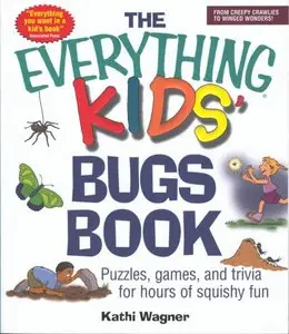 The Everything Kids' Bugs Book: Puzzles, Games, and Trivia for Hours of Squishy Fun (repost)
