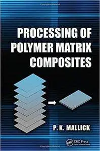 Processing of Polymer Matrix Composites