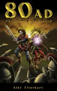 «80AD The Jewel of Asgard (Bk1)» by Aiki Flinthart